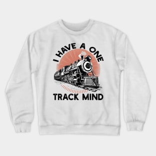 I Have a One Track Mind Crewneck Sweatshirt